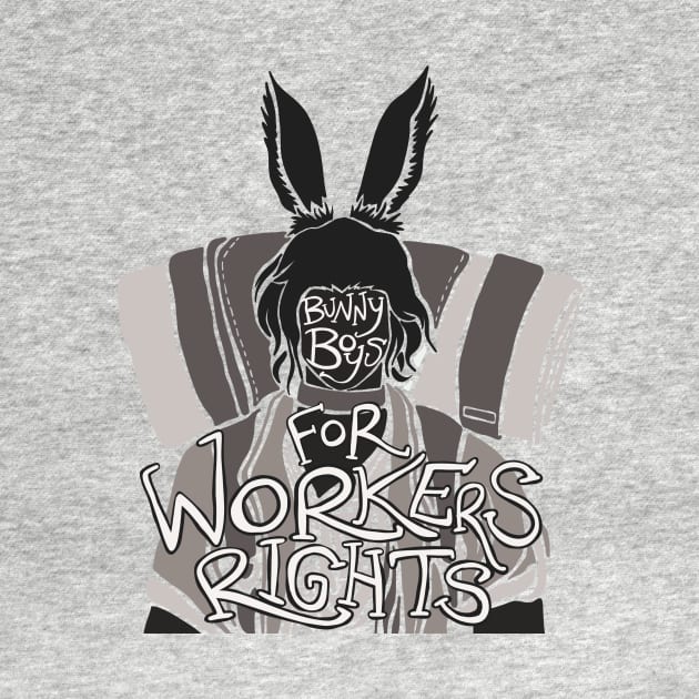 Bunny Boys for Workers Rights by idontfindyouthatinteresting